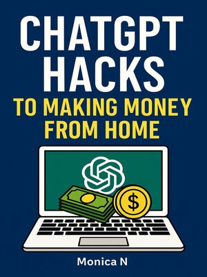 cover image of ChatGPT Hacks to Making Money from Home